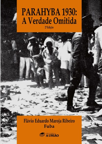 Parahyba 1930 - A verdade omitida - Exemplar Autografado, de Flávio Eduardo Maroja Ribeiro - Fuba