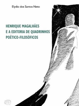 Henrique Magalhães e a editoria de quadrinhos poético-filosóficos