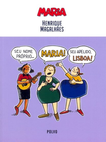 Maria: seu nome próprio... Maria. Seu apelido, Lisboa, de Henrique Magalhães - Edição Portuguesa