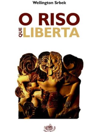 O riso que liberta. Wellington Srbek