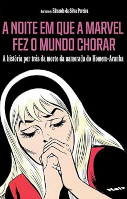A Noite em que a Marvel Fez o Mundo Chorar, por Eduardo Da Silva