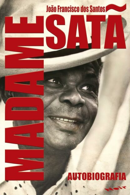 Madame Satã – Autobiografia, por João Francisco dos Santos